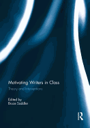 Motivating Writers in Class: Theory and Interventions