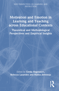Motivation and Emotion in Learning and Teaching across Educational Contexts: Theoretical and Methodological Perspectives and Empirical Insights