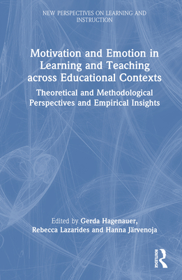 Motivation and Emotion in Learning and Teaching across Educational Contexts: Theoretical and Methodological Perspectives and Empirical Insights - Hagenauer, Gerda (Editor), and Lazarides, Rebecca (Editor), and Jrvenoja, Hanna (Editor)