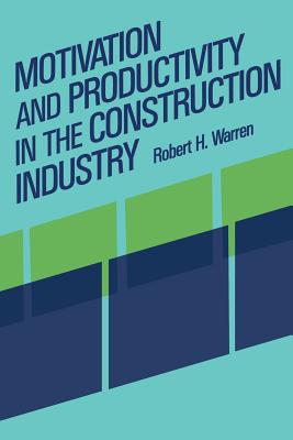 Motivation and Productivity in the Construction Industry - Warren, R