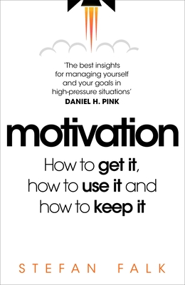 Motivation: How to get it, how to use it and how to keep it - Falk, Stefan