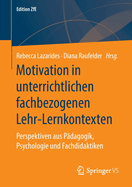 Motivation in Unterrichtlichen Fachbezogenen Lehr-Lernkontexten: Perspektiven Aus Pdagogik, Psychologie Und Fachdidaktiken