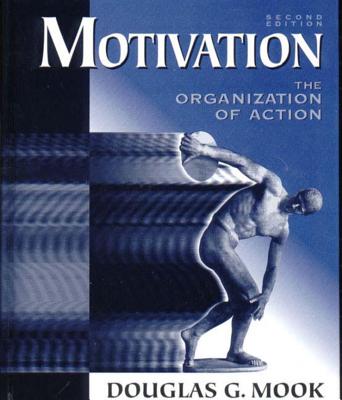 Motivation: The Organization of Action - Mook, Douglas G