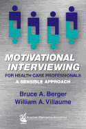 Motivational Interviewing for Health Care Professionals: A Sensible Approach