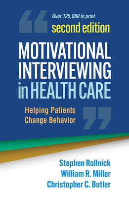 Motivational Interviewing in Health Care: Helping Patients Change Behavior - Rollnick, Stephen, and Miller, William R, PhD, and Butler, Christopher C, MD
