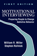 Motivational Interviewing: Preparing People to Change Addictive Behavior - Miller, William R, and Rollnick, Stephen, PhD