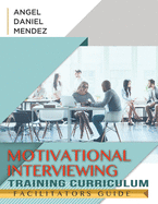 Motivational Interviewing Training Curriculum: Instructors Guide