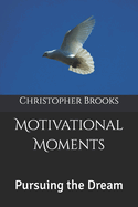 Motivational Moments: Pursuing the Dream