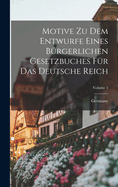 Motive Zu Dem Entwurfe Eines Brgerlichen Gesetzbuches Fr Das Deutsche Reich; Volume 5