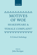 Motives of Woe: Shakespeare and Female Complaint, a Critical Anthology