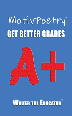 MotivPoetry: Get Better Grades - Walter the Educator