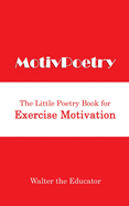 MotivPoetry: The Little Poetry Book for Exercise Motivation