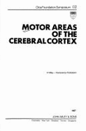 Motor Areas of the Cerebral Cortex, Number 132 - CIBA Foundation Symposium