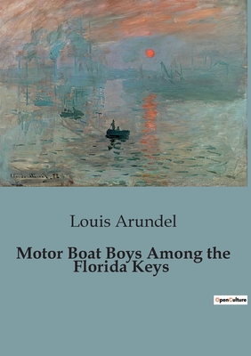 Motor Boat Boys Among the Florida Keys - Arundel, Louis