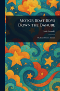 Motor Boat Boys Down the Danube