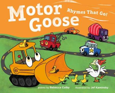 Motor Goose: Rhymes That Go! - Colby, Rebecca
