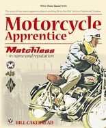 Motorcycle Apprentice: Matchless - In Name & Reputation