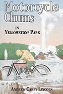 Motorcycle Chums in Yellowstone Park - Lincoln, Andrew Carey