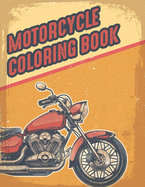 Motorcycle Coloring Book: Bike Lovers Coloring Book For Adults, Teen Boys & Girls And Kids - Gifts For Motorcyclist & Biker
