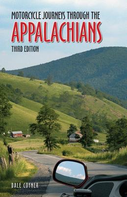 Motorcycle Journeys Through the Appalachians: 3rd Edition - Coyner, Dale