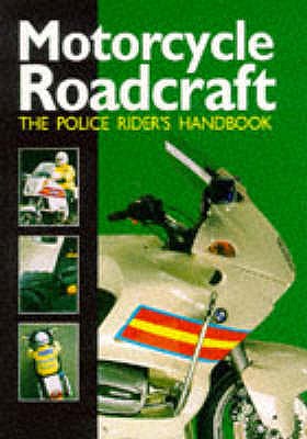Motorcycle Roadcraft: The Police Rider's Handbook - Coyne, Phillip, and Mayblin, Bill, and Mares, Penny (Editor)