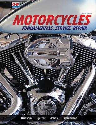 Motorcycles: Fundamentals, Service, Repair - Grissom, Chris, and Spitzer, Matt, and Johns, Bruce A