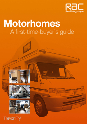 Motorhomes: A First-Time-Buyer's Guide - Fry, Trevor