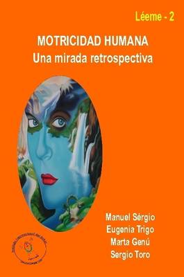 Motricidad Humana: Una Mirada Retrospectiva - Trigo, Eugenia, and S?rgio, Manuel, and Gen, Marta