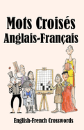 Mots Crois?s Anglais-Fran?ais: English-French Crosswords