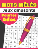 Mots mls - Jeux amusants - Pour les ados: Testez et amliorez vos comptences en recherche de mots