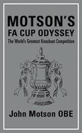 Motson's Fa Cup Odyssey: The World's Greatest Knockout Competition