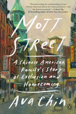 Mott Street: A Chinese American Family's Story of Exclusion and Homecoming - Chin, Ava
