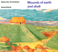 Mounds of Earth and Shell: Native Sites: The Southeast