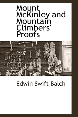 Mount McKinley and Mountain Climbers' Proofs - Balch, Edwin Swift