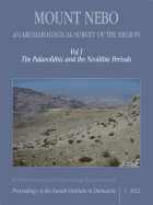 Mount Nebo -- An Archaeological Survey of the Region: Volume I: The Palaeolithic & the Neolithic Periods