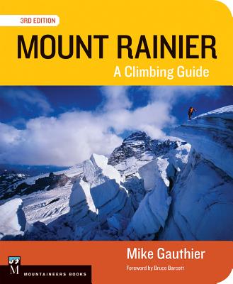 Mount Rainier Climbing Guide 3e: A Climbing Guide - Gauthier, Mike