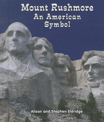 Mount Rushmore: An American Symbol - Eldridge, Alison, and Eldridge, Stephen