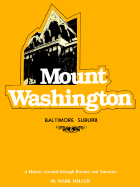 Mount Washington: Baltimore Suburb - A History Revealed Through Pictures and Narrative - Miller, Mark, and Kelly, Jacques, Mr. (Foreword by)