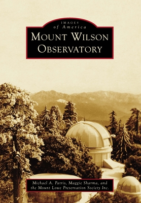 Mount Wilson Observatory - Patris, Michael A, and Sharma, Maggie