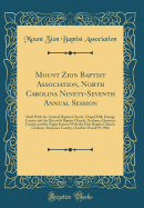 Mount Zion Baptist Association, North Carolina Ninety-Seventh Annual Session: Held with the Antioch Baptist Church, Chapel Hill; Orange County and the Riverside Baptist Church, Graham; Alamance County and the Night Session with the First Baptist Church, G