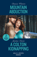 Mountain Abduction / A Colton Kidnapping: Mills & Boon Heroes: Mountain Abduction (Big Sky Search and Rescue) / a Colton Kidnapping (the Coltons of Owl Creek)