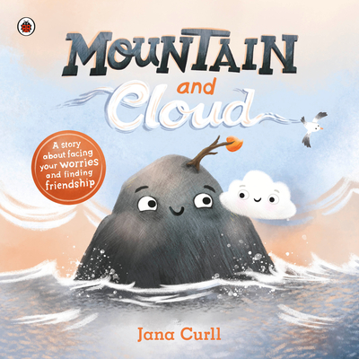 Mountain and Cloud: A story about facing your worries and finding friendship - Curll, Jana