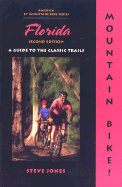 Mountain Bike! Florida, 2nd: A Guide to the Classic Trails - Jones, Steve