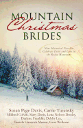Mountain Christmas Brides: Nine Historical Novellas Celebrate Faith and Love in the Rocky Mountains