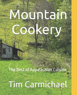 Mountain Cookery: The Best of Appalachian Cuisine
