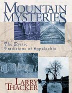 Mountain Mysteries: Investigating the Mystic Traditions of Appalachia