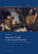Mountain Peoples in the Ancient Near East: The Case of the Zagros in the First Millennium Bce