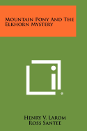 Mountain Pony and the Elkhorn Mystery