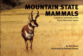 Mountain State Mammals: A Guide to Mammals of the Rocky Mountain Region