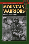 Mountain Warriors: Moroccan Goums in World War II